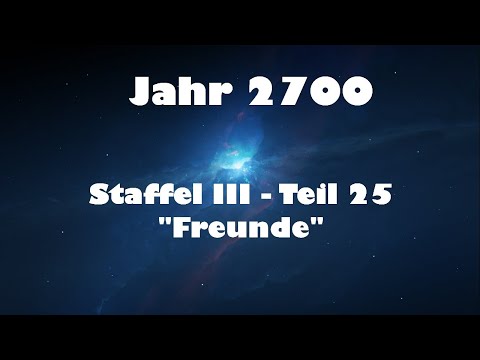 Jahr 2700 Teil 25 - "Freunde"
