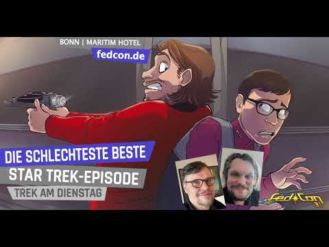 FedCon 2023 Samstag  Panel / Podcast Trek am Dienstag: Die Die schlechteste beste Star Trek-Episode