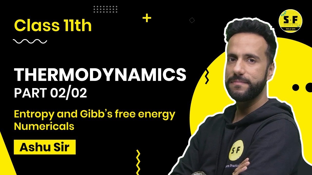 Thermodynamics Part 02 | Entropy and Gibb's energy Numericals For Class 11th Ashu sir