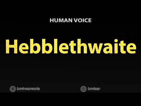 How To Pronounce Hebblethwaite