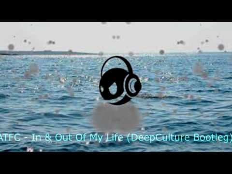ATFC - In & Out Of My Life (DeepCulture Bootleg)