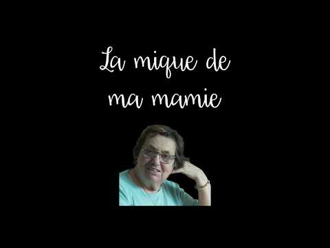 La mique de ma mamie Gisèle