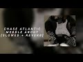 Chase Atlantic Meddle About Slowed Reverb
