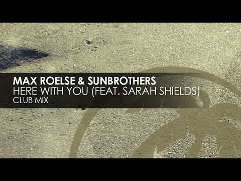 Max Roelse & Sunbrothers featuring Sarah Shields - Here With You (Club Mix)