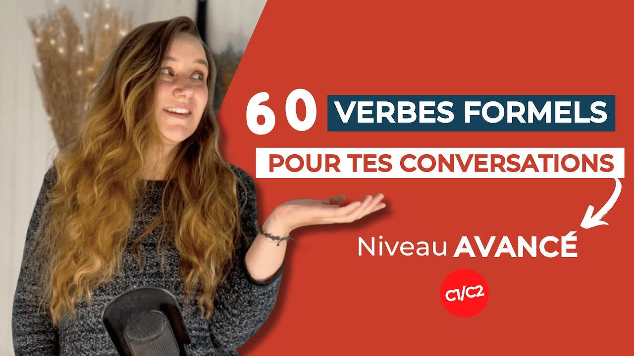60 verbes FORMELS pour des CONVERSATIONS AVANCÉES en français | Niveau C1/C2