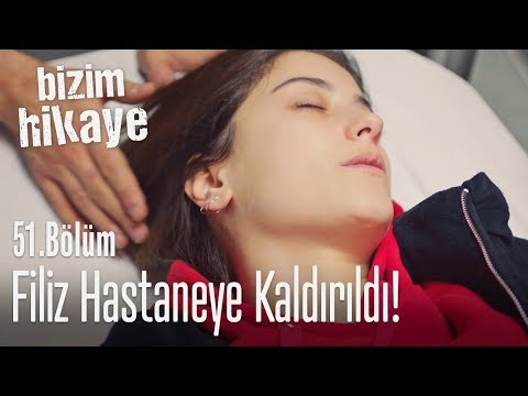 Filiz, Hastaneye kaldırıldı - Bizim Hikaye 51. Bölüm