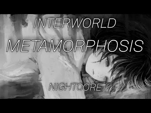 INTERWORLD - METAMORPHOSIS +| nightcore
