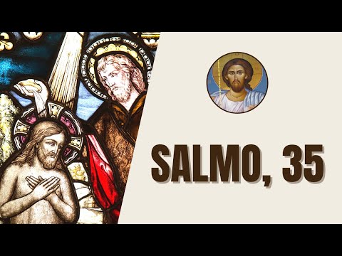 Salmo, 35 - "Ataca, Señor, a los que me atacan, combate a los que me combaten."
