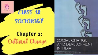 Ch 2 Cultural Change (Part 1) | Class 12 Sociology Ncert || Social Change and Development in India
