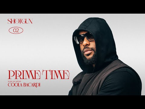 Coola Bacardi- Prime Time |SHUTGUN 02