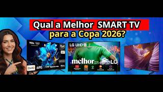 (NOVO)As Melhores Smart TVS para assistir JOGO-Qual a Melhor TV para a Copa 2026?