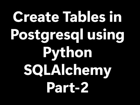 Create Tables In Postgresql Using Python Sqlalchemy Part 2