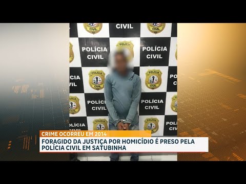 Foragido há 12 anos por assassinato é preso em Satubinha