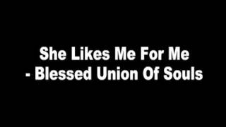 She Likes Me For Me - Blessed Union Of Souls