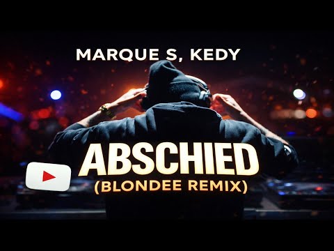 Marque S, KEDY - Abschied (Blondee Remix)