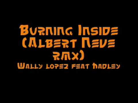 Burning Inside (Albert Neve rmx) - Wally Lopez feat Hadley