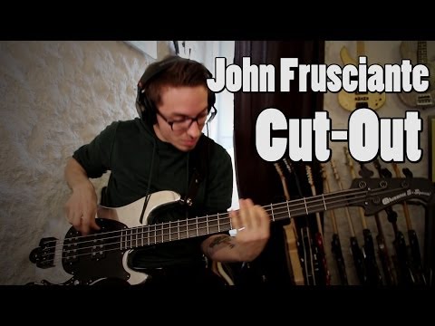 John Frusciante - Cut-Out [Bass Cover]