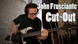 John Frusciante - Cut-Out [Bass Cover]