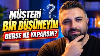 Müşteri “Bir Düşüneyim” Dediğinde Ne Yapmalı? | Satış Kapama Teknikler