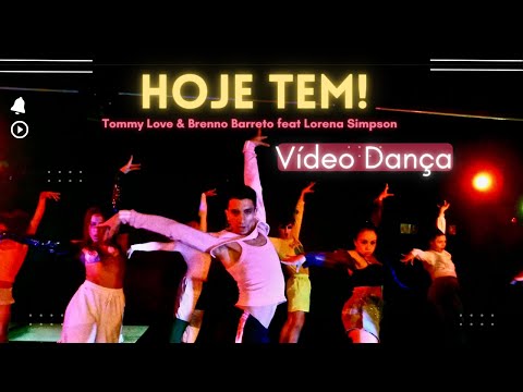 Tommy Love & Breno Barreto - HOJE TEM! feat. Lorena Simpson (Vídeo Dança Oficial)