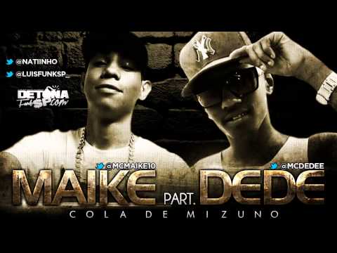 MC Maike Part MC Dede - Cola de Mizuno (Dj Bruninho FZR) Lançamento 2013 @LucaasMorii11