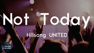 Hillsong UNITED - Not Today (Lyric Video) | Let the devil know not today