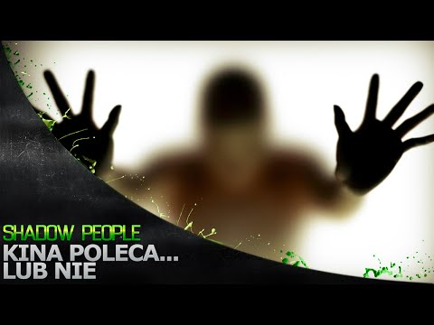 Kina Poleca... lub nie '113 - Shadow People