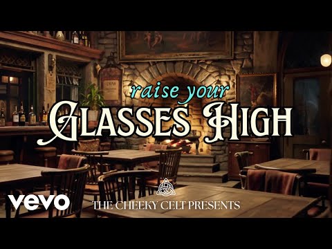 The Cheeky Celt - Raise Your Glasses High