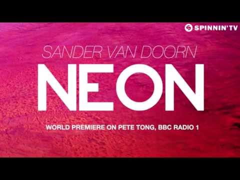 Sander van Doorn - Neon (World Premiere on Pete Tong, BBC Radio 1)
