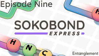 Sokobond Express Ep. 9 | Entanglement