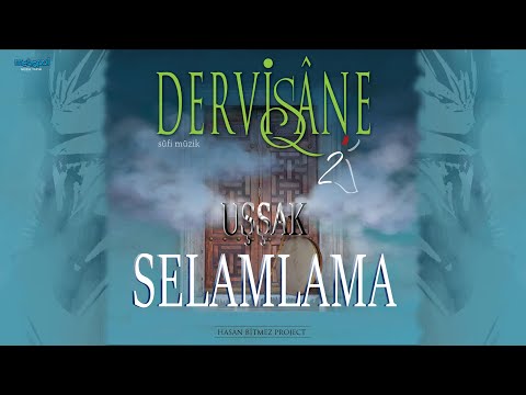 Selamlama - DERVİŞANE - Sufi Music