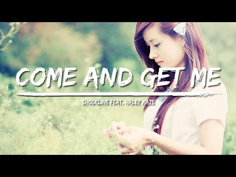 Shockline - Come And Get Me (Lyrics) feat. Haley Maze