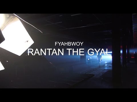 FYAHBWOY - MAKING OFF RANTAN DE GYAL
