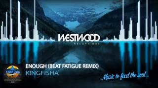 Kingfisha - Enough (Beat Fatigue Remix)