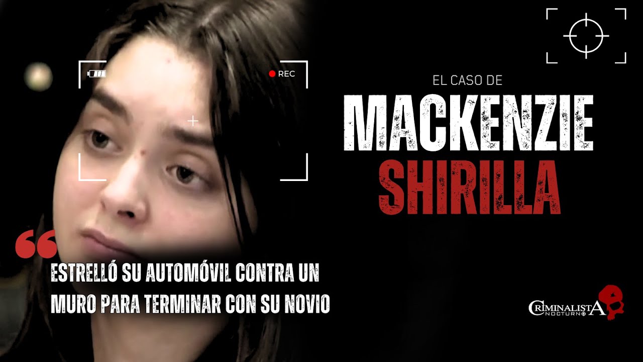 El caso de Mackenzie Shirilla | Criminalista Nocturno
