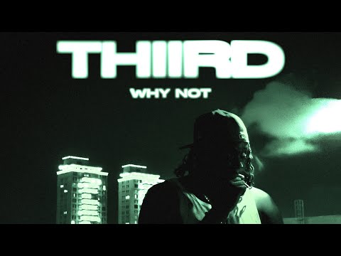 Thiird - WHY NOT (Visualiser)