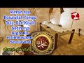 RUMAH BAGINDA NABI MUHAMMAD DAN KISAH SEDIH NYA JUGA KE ISTIMEWAAN SHOLAWAT