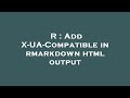 R Add X UA Compatible In Rmarkdown Html Output