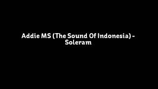 Download lagu Addie MS (The Sound Of Indonesia) - Soleram mp3 Download lagu Addie MS (The Sound Of Indonesia) - Soleram mp3