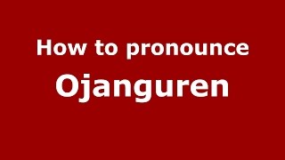 How to pronounce Ojanguren