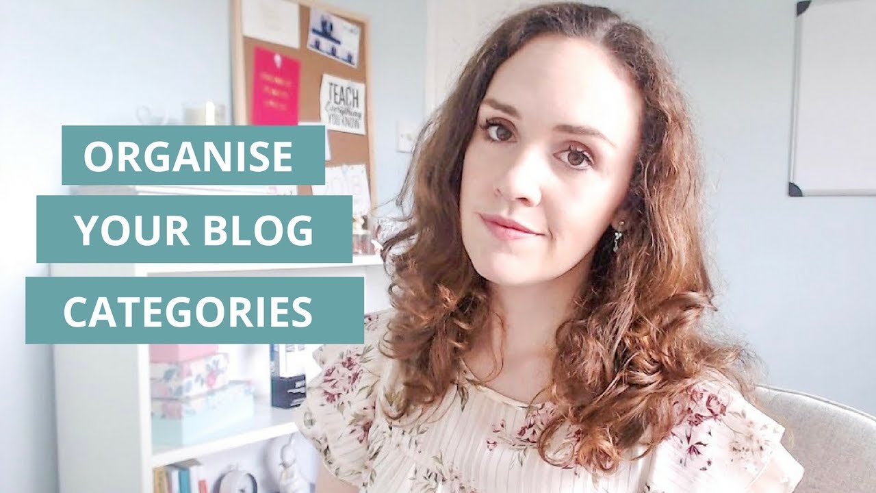 HOW TO ORGANISE YOUR BLOG CATEGORIES [BLOGGING BASICS]
