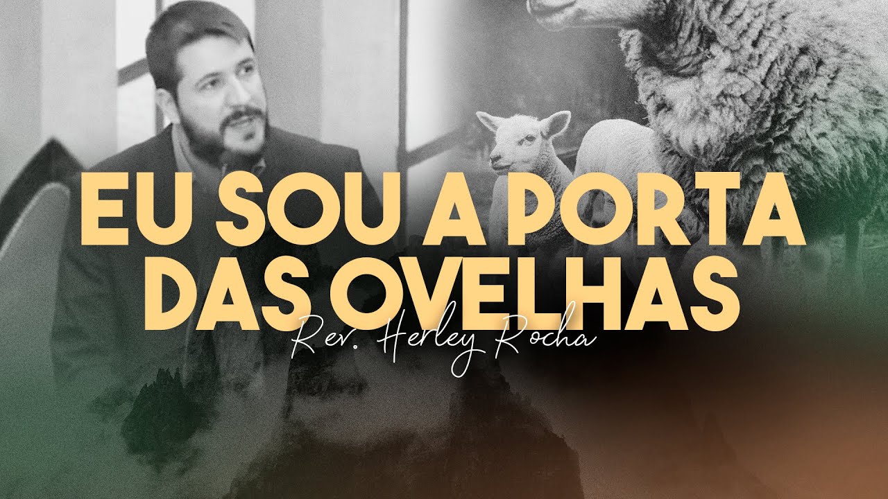Eu sou a porta das ovelhas | Rev. Herley Rocha