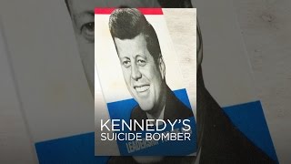 Kennedy&#39;s Suicide Bomber