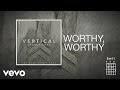 Vertical Church Band - Worthy, Worthy (Official ...