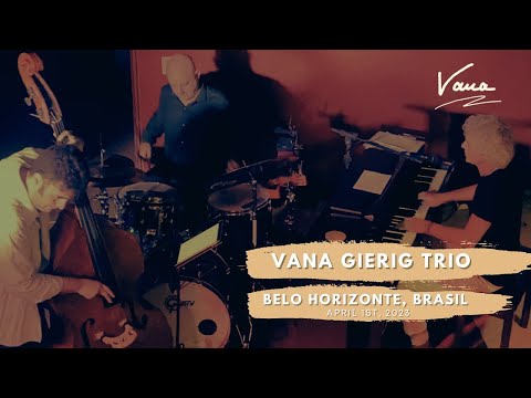 Vana Gierig Trio - Belo Horizonte, Brasil  (April 1st, 2023)