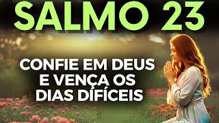 ORAÇÃO PODEROSA PARA CONFIAR EM DEUS E VENCER MOMENTOS DIFÍCEIS | SALMO 23