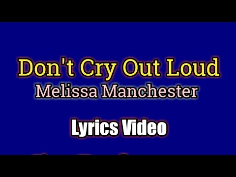 Don't Cry Out Loud (Lyrics Video) - Melissa Manchester