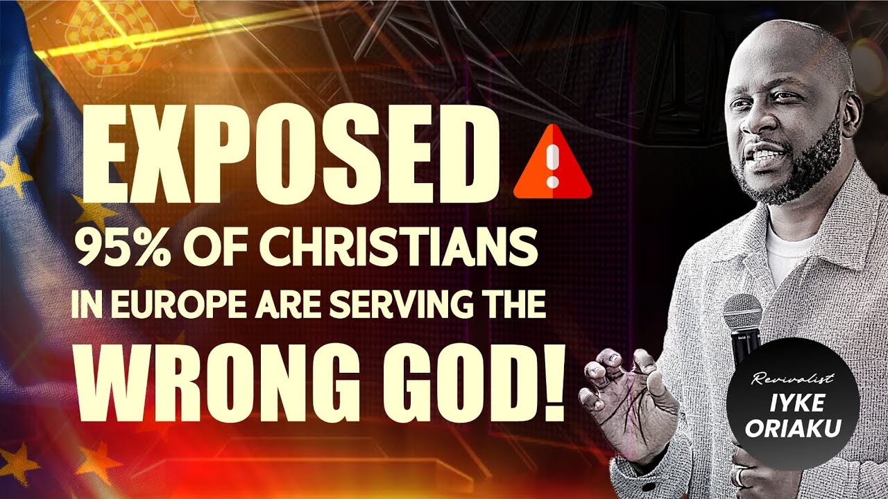 95% OF BELIEVERS IN EUROPE ARE SERVING A WRONG GOD