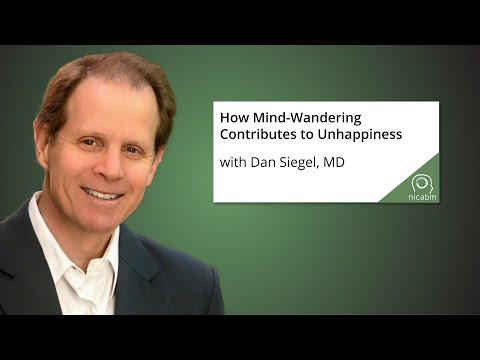 How Mind-Wandering Contributes to Unhappiness with Dan Siegel