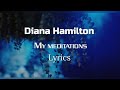 Diana Hamilton - My Meditation lyrics ( lyrics video )